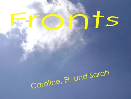 Fronts Caroline, El, and Sarah.