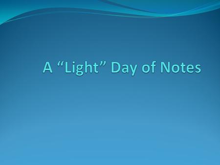 A “Light” Day of Notes.