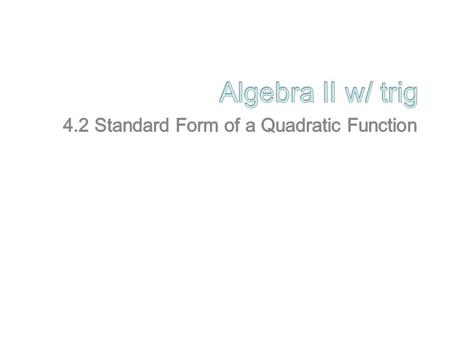 4.2 Standard Form of a Quadratic Function