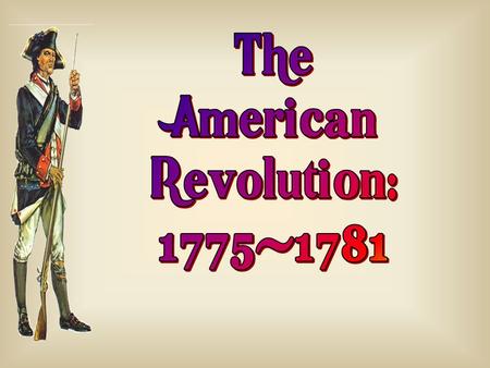 The American Revolution: 1775-1781.