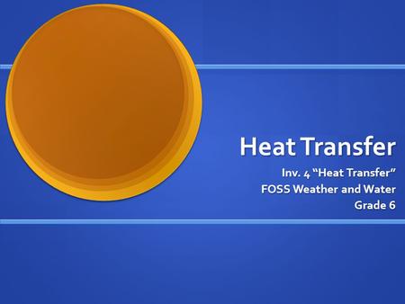 Inv. 4 “Heat Transfer” FOSS Weather and Water Grade 6