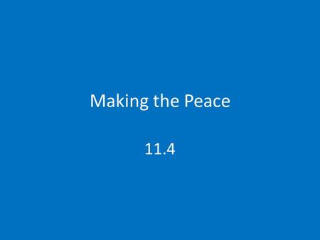 Making the Peace 11.4.