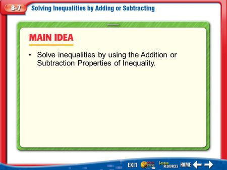 Solve inequalities by using the Addition or Subtraction Properties of Inequality. Main Idea/Vocabulary.