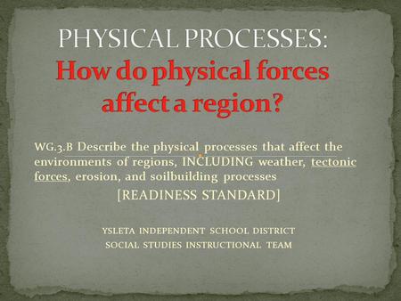 PHYSICAL PROCESSES: How do physical forces affect a region?