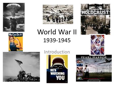 World War II 1939-1945 Introduction.