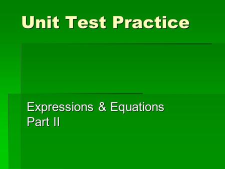 Unit Test Practice Expressions & Equations Part II.