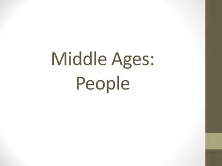 Middle Ages: People. Ladies of the Court People of the Middle Ages believed women and slaves were naturally inferior (lower in class or rank, less important.