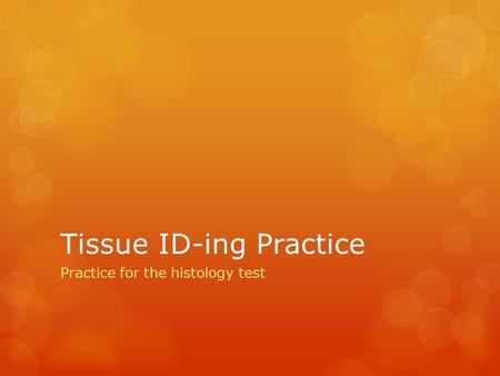 Tissue ID-ing Practice