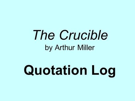 The Crucible by Arthur Miller Quotation Log