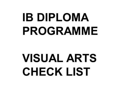 IB DIPLOMA PROGRAMME VISUAL ARTS CHECK LIST. MARKBAND DESCRIPTOR CHECKLIST TO ENSURE YOU: submit evidence and can speak to the mark band descriptors in.