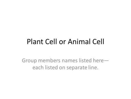 Plant Cell or Animal Cell