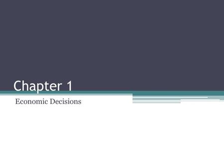 Chapter 1 Economic Decisions.