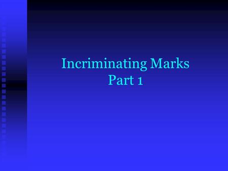 Incriminating Marks Part 1. What are we looking at? Imprints vs. Impressions Imprints vs. Impressions  Very real differences  Determining the difference.