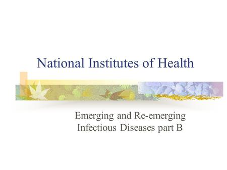 National Institutes of Health Emerging and Re-emerging Infectious Diseases part B.