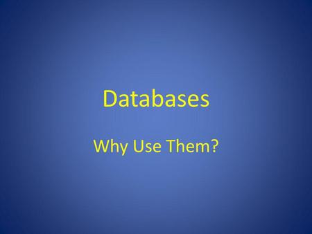 Databases Why Use Them?. Research Shows… College students are deficient in the area of searching for information – They tend to rely on Web search engines.