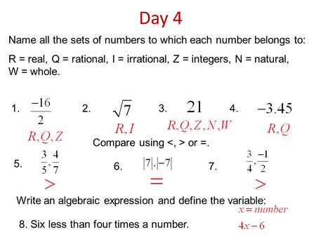Day 4 Name all the sets of numbers to which each number belongs to:
