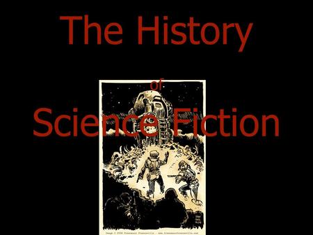 The History of Science Fiction. The Beginnings The first recorded work of literature is The Epic of Gilgamesh. The Epic of Gilgamesh is an epic poem from.