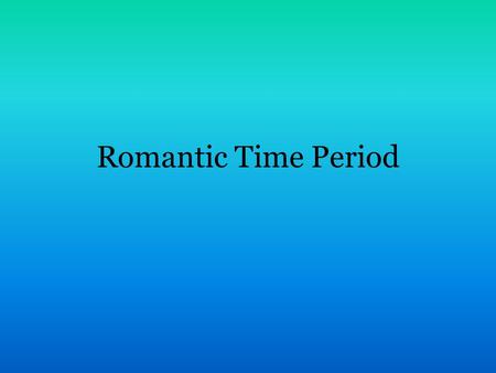 Romantic Time Period. Time Period Around 1800 to 1900 Romantic music is the word used to describe a particular period, theory, and compositional style.