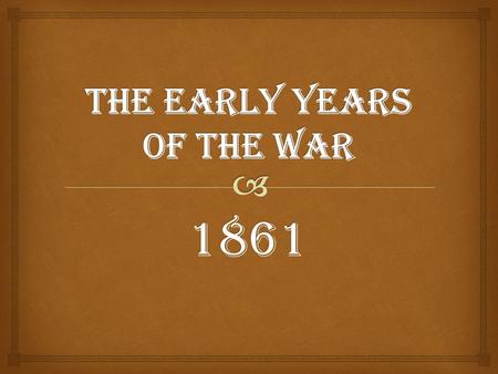 The Early Years of the War