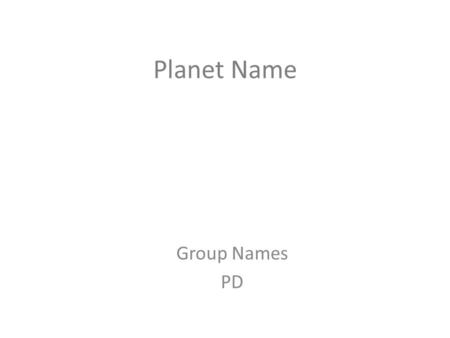 Group Names PD Planet Name. Utopian History What Worked: Still Dreaming: What Didn’t Work: