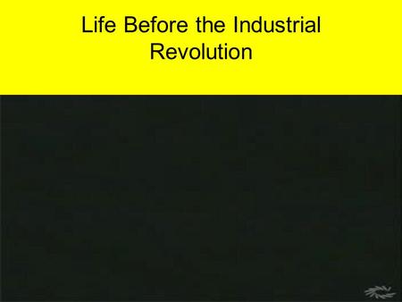 Life Before the Industrial Revolution