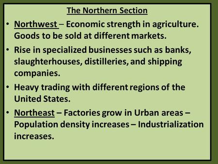 The Northern Section Northwest – Economic strength in agriculture. Goods to be sold at different markets. Rise in specialized businesses such as banks,
