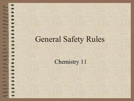General Safety Rules Chemistry 11.