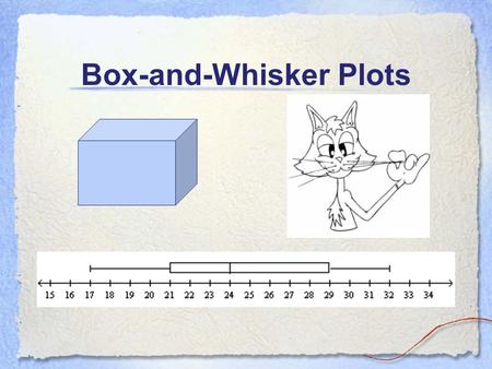 Box-and-Whisker Plots. Important Terms Median:The middle number in a set of data when the data are arranged in numerical order. Quartile:One of four equal.