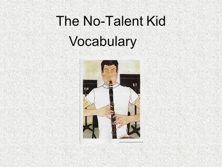 The No-Talent Kid Vocabulary.