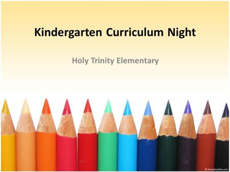 Kindergarten Curriculum Night Holy Trinity Elementary.