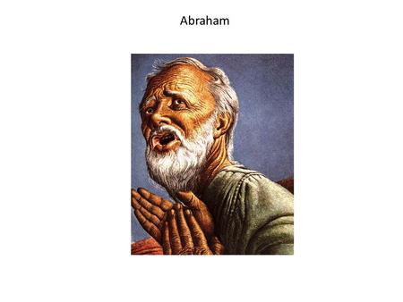 Abraham. Yahweh Go to the Land of milk and honey and I will protect you.