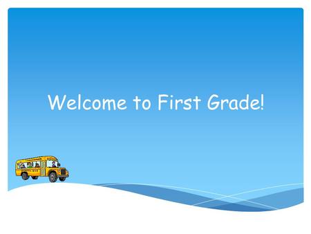 Welcome to First Grade!.  Mrs. Guenther  Miss Hoover  Mrs. Kehrig First Grade Teachers.