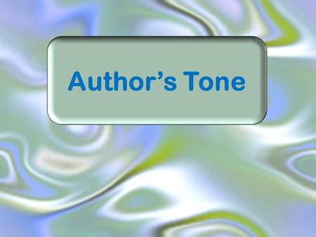 Author’s Tone. What is an author’s tone? Tone indicates the writer’s attitude. Often an author's tone is described by adjectives, such as: cynical, depressed,
