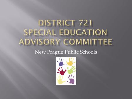 New Prague Public Schools. MMembers Include: SStudents with a Disability PParents SSchool Board Members TTeachers (Regular and Special Education)
