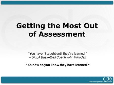 Getting the Most Out of Assessment