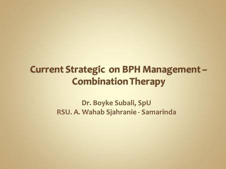 Current Strategic on BPH Management – Combination Therapy
