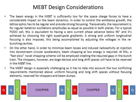 MEBT Design Considerations The beam energy in the MEBT is sufficiently low for the space charge forces to have a considerable impact on the beam dynamics.