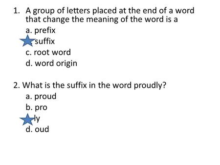 a. prefix b. suffix c. root word d. word origin