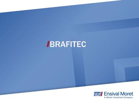 BRAFITEC. Introducing Moret Industries 2 Locations 3.