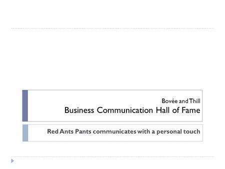 Bovée and Thill Business Communication Hall of Fame Red Ants Pants communicates with a personal touch.