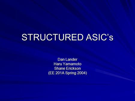 Dan Lander Haru Yamamoto Shane Erickson (EE 201A Spring 2004)