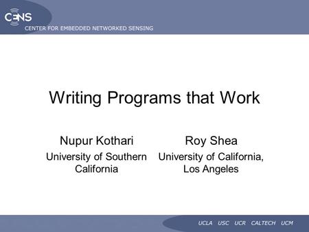 Writing Programs that Work Nupur Kothari University of Southern California Roy Shea University of California, Los Angeles.