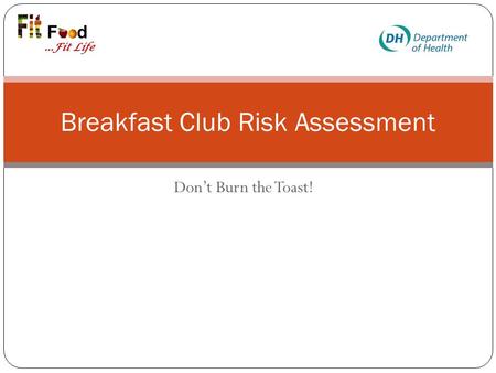 Don’t Burn the Toast! Breakfast Club Risk Assessment.