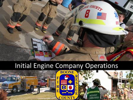 Initial Engine Company Operations. – Command Post location Move away from the pump panel once command is transferred from the Engineer to an Officer –