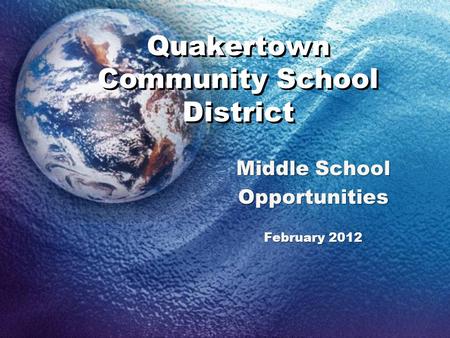 Quakertown Community School District Middle School Opportunities February 2012.