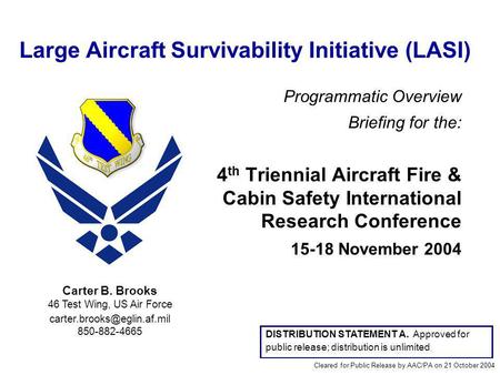 Large Aircraft Survivability Initiative (LASI) Programmatic Overview Briefing for the: 4 th Triennial Aircraft Fire & Cabin Safety International Research.