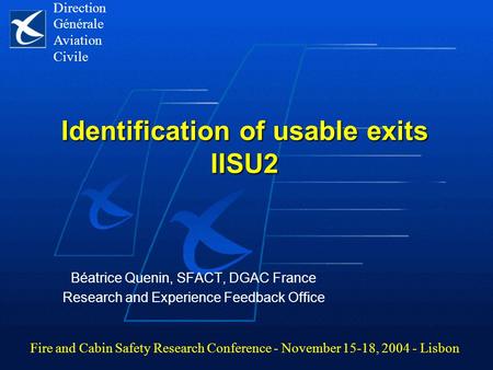 Identification of usable exits IISU2 Béatrice Quenin, SFACT, DGAC France Research and Experience Feedback Office Béatrice Quenin, SFACT, DGAC France Research.