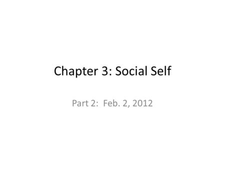 Chapter 3: Social Self Part 2: Feb. 2, 2012. Self-esteem Positive and negative evaluations of ourselves – What purposes are served by SE? 1. 2. Correlations.