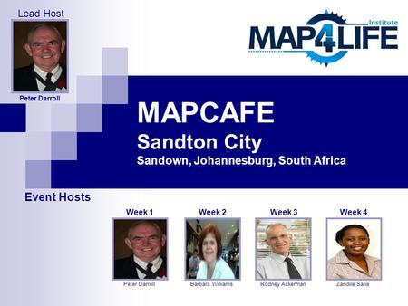 MAPCAFE Sandton City Sandown, Johannesburg, South Africa Barbara Williams Week 2 Rodney Ackerman Week 3 Zandile Sahe Week 4 Peter Darroll Week 1 Event.