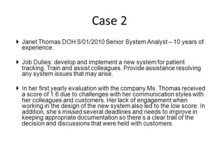  Janet Thomas DOH 5/01/2010 Senior System Analyst – 10 years of experience.  Job Duties: develop and implement a new system for patient tracking. Train.